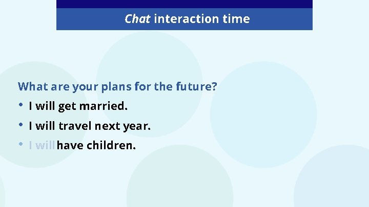 Chat interaction time What are your plans for the future? • • • I