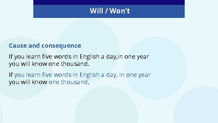 Will / Won’t Cause and consequence If you learn five words in English a