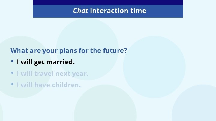 Chat interaction time What are your plans for the future? • • • I