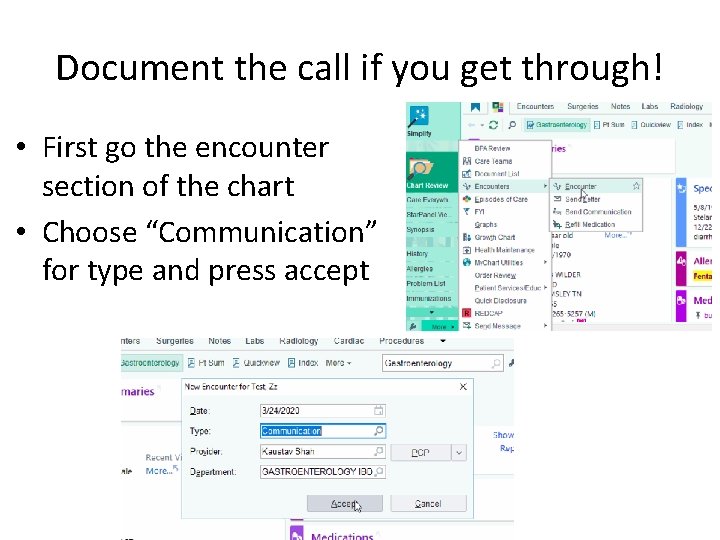 Document the call if you get through! • First go the encounter section of