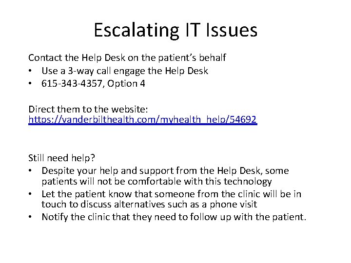 Escalating IT Issues Contact the Help Desk on the patient’s behalf • Use a