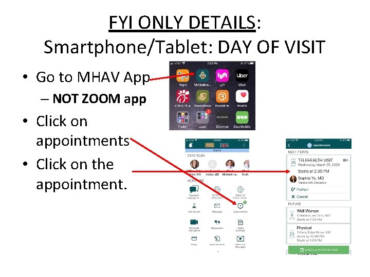 FYI ONLY DETAILS: Smartphone/Tablet: DAY OF VISIT • Go to MHAV App – NOT
