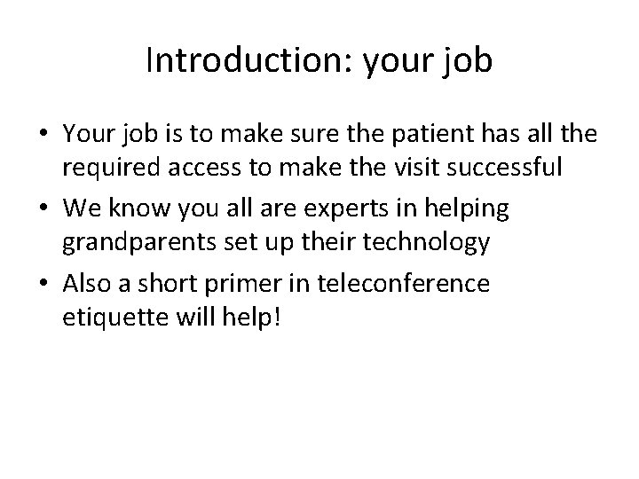 Introduction: your job • Your job is to make sure the patient has all