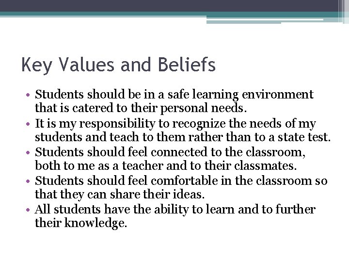 Key Values and Beliefs • Students should be in a safe learning environment that