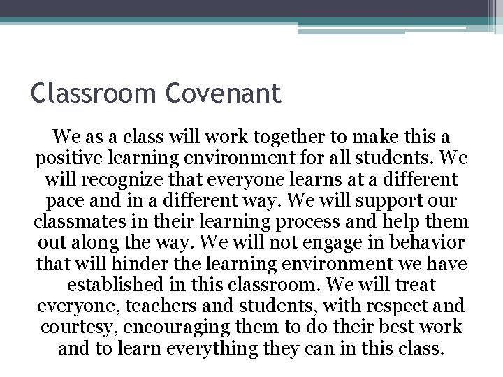 Classroom Covenant We as a class will work together to make this a positive