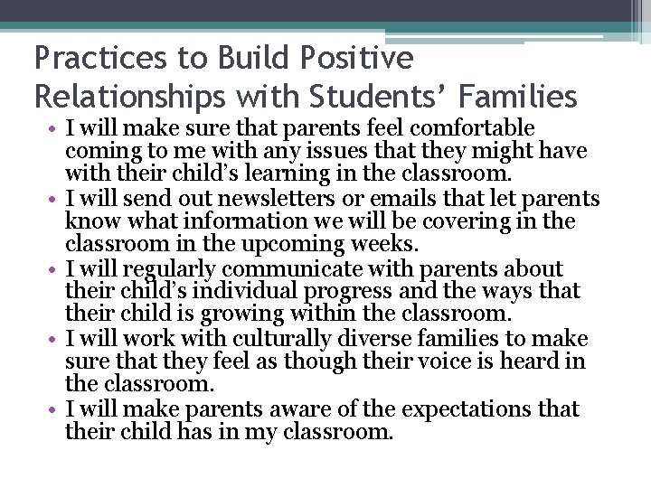 Practices to Build Positive Relationships with Students’ Families • I will make sure that