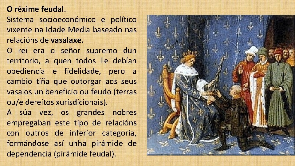 O réxime feudal. Sistema socioeconómico e político vixente na Idade Media baseado nas relacións