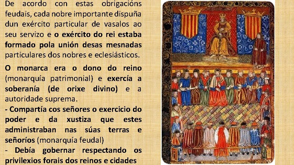De acordo con estas obrigacións feudais, cada nobre importante dispuña dun exército particular de
