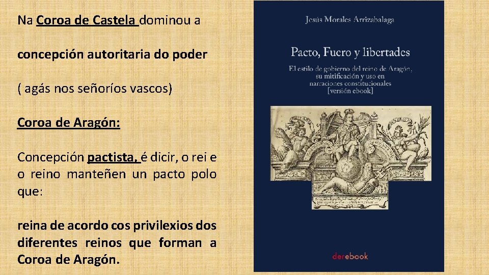 Na Coroa de Castela dominou a concepción autoritaria do poder ( agás nos señoríos