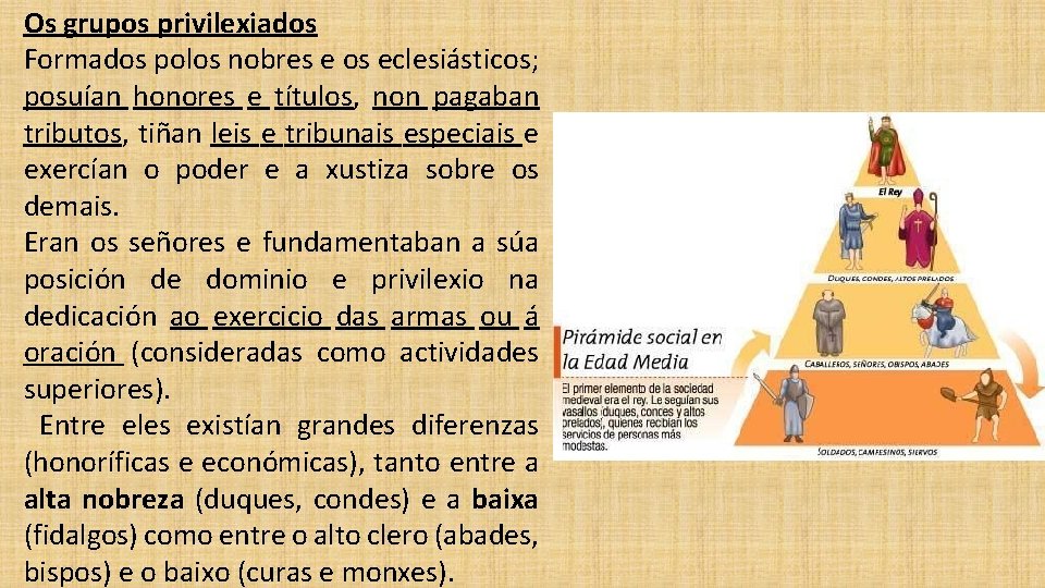 Os grupos privilexiados Formados polos nobres e os eclesiásticos; posuían honores e títulos, non