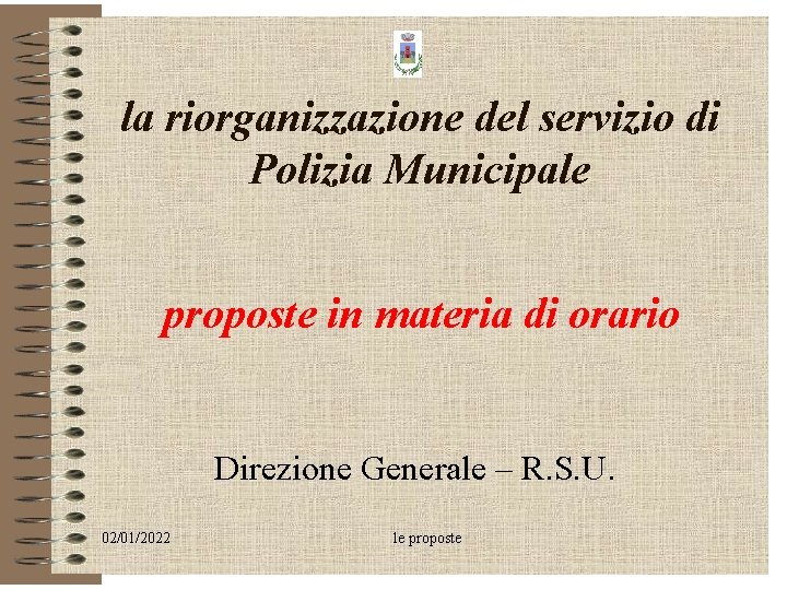 la riorganizzazione del servizio di Polizia Municipale proposte in materia di orario Direzione Generale