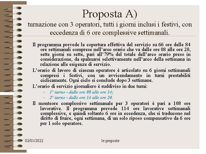 Proposta A) turnazione con 3 operatori, tutti i giorni inclusi i festivi, con eccedenza