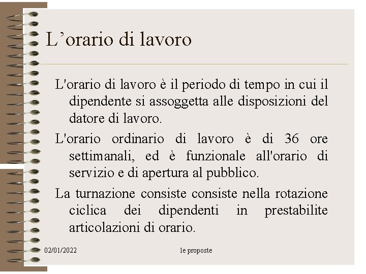 L’orario di lavoro L'orario di lavoro è il periodo di tempo in cui il