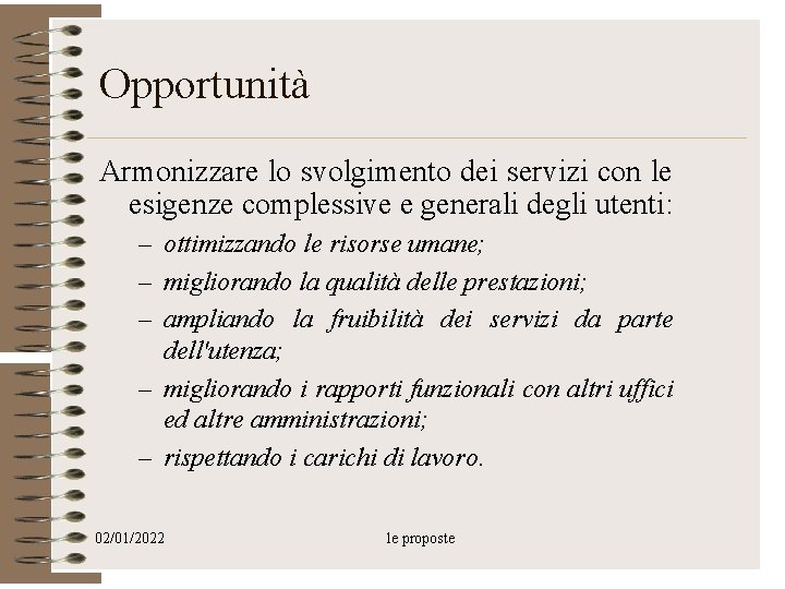 Opportunità Armonizzare lo svolgimento dei servizi con le esigenze complessive e generali degli utenti: