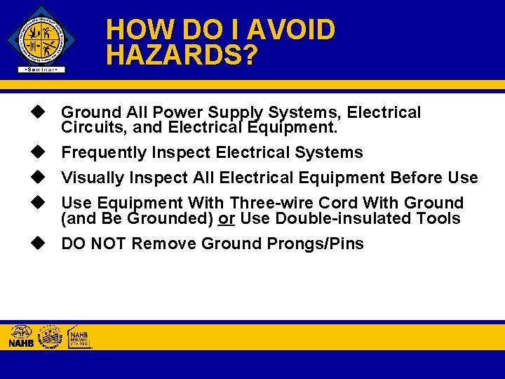 HOW DO I AVOID HAZARDS? u Ground All Power Supply Systems, Electrical Circuits, and