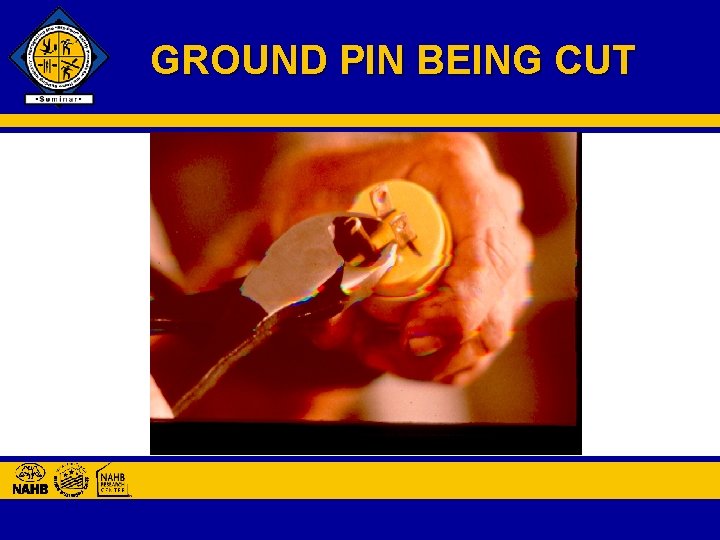 GROUND PIN BEING CUT 