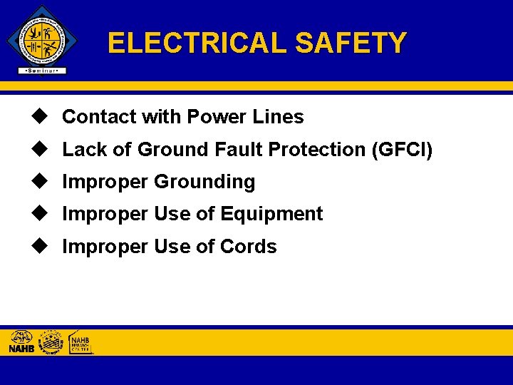 ELECTRICAL SAFETY u Contact with Power Lines u Lack of Ground Fault Protection (GFCI)