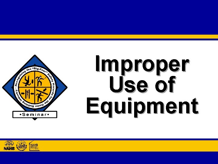 Improper Use of Equipment 