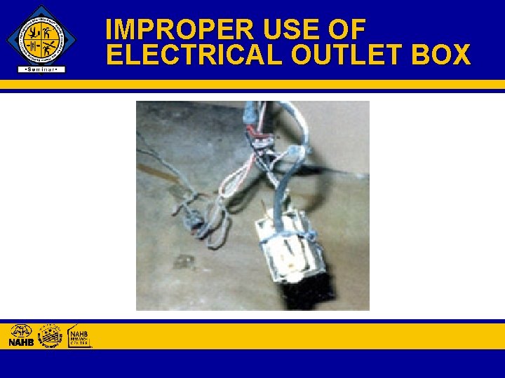 IMPROPER USE OF ELECTRICAL OUTLET BOX 