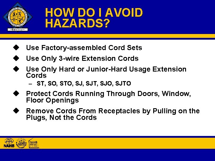 HOW DO I AVOID HAZARDS? u Use Factory-assembled Cord Sets u Use Only 3