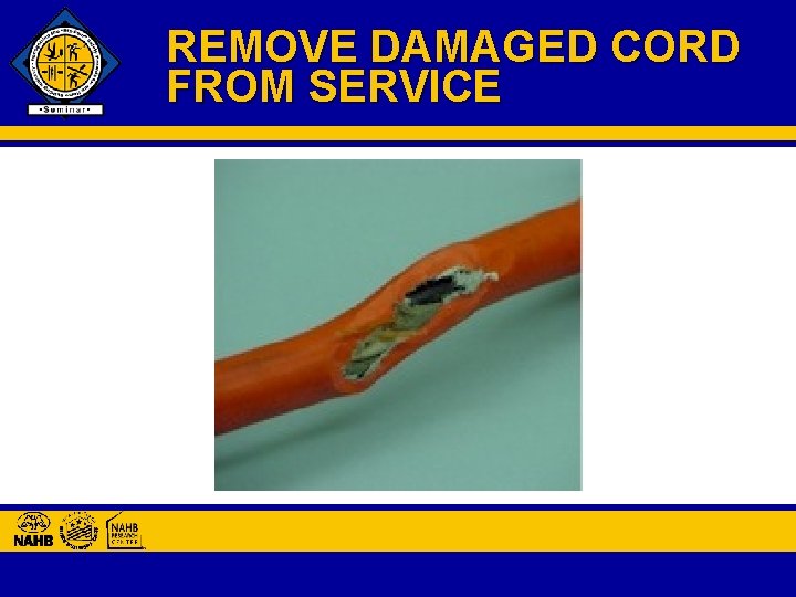 REMOVE DAMAGED CORD FROM SERVICE 