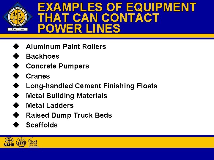 EXAMPLES OF EQUIPMENT THAT CAN CONTACT POWER LINES u u u u u Aluminum