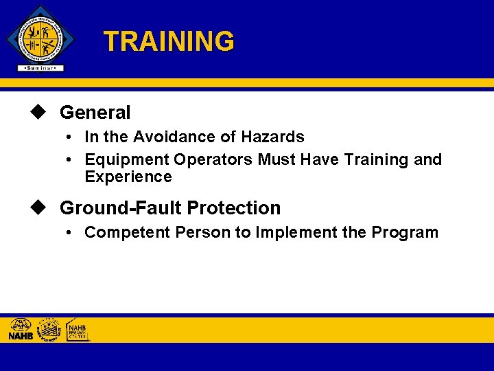 TRAINING u General • In the Avoidance of Hazards • Equipment Operators Must Have