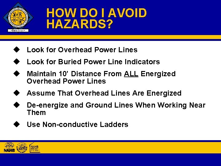 HOW DO I AVOID HAZARDS? u Look for Overhead Power Lines u Look for