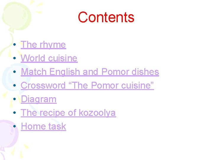 Contents • • The rhyme World cuisine Match English and Pomor dishes Crossword “The
