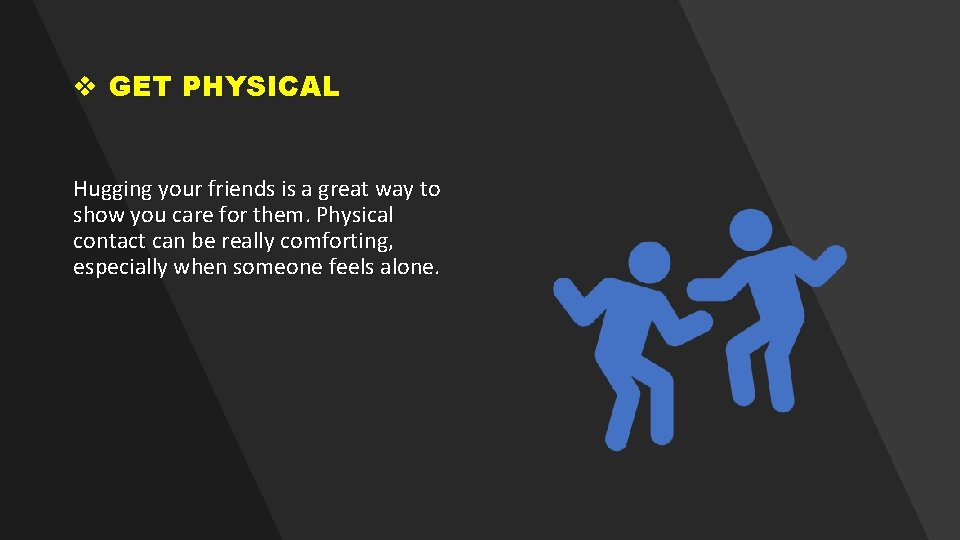 v GET PHYSICAL Hugging your friends is a great way to show you care v GET PHYSICAL Hugging your friends is a great way to show you care