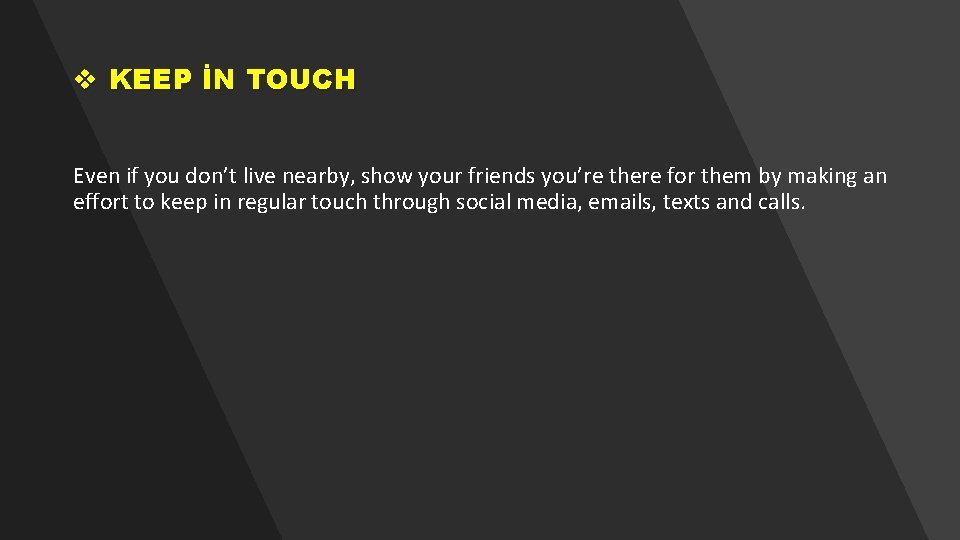 v KEEP İN TOUCH Even if you don’t live nearby, show your friends you’re v KEEP İN TOUCH Even if you don’t live nearby, show your friends you’re
