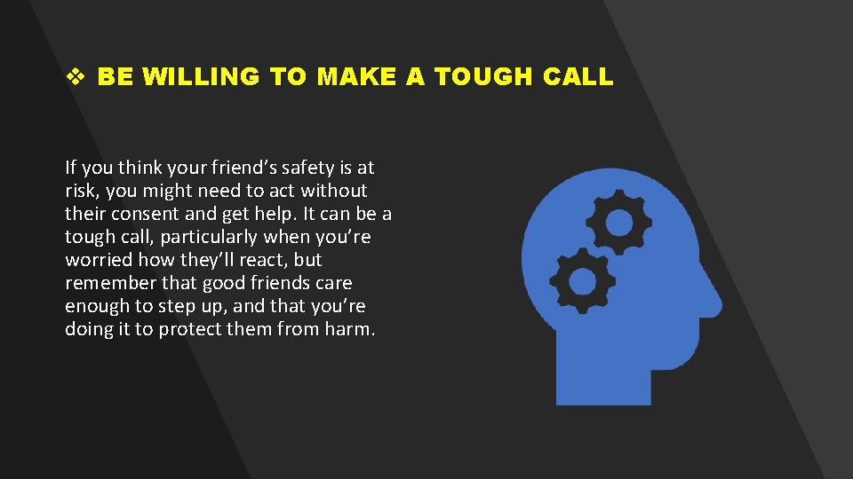 v BE WILLING TO MAKE A TOUGH CALL If you think your friend’s safety