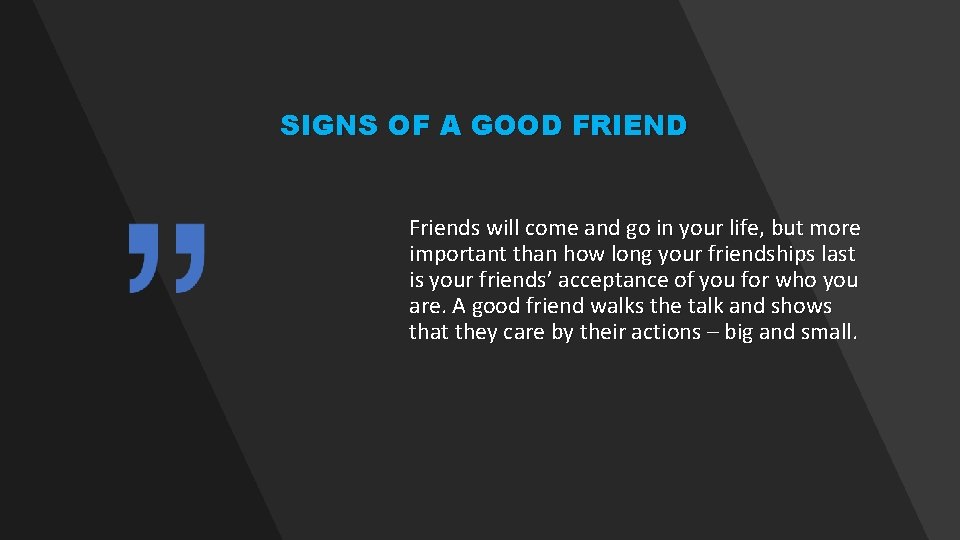 SIGNS OF A GOOD FRIEND Friends will come and go in your life, but SIGNS OF A GOOD FRIEND Friends will come and go in your life, but