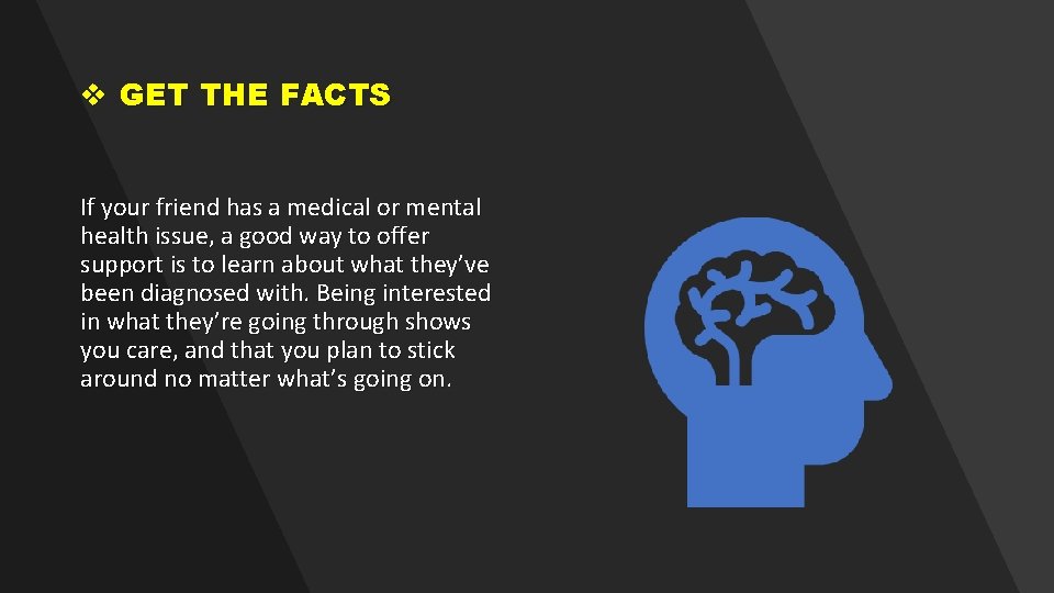 v GET THE FACTS If your friend has a medical or mental health issue, v GET THE FACTS If your friend has a medical or mental health issue,