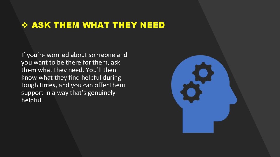 v ASK THEM WHAT THEY NEED If you’re worried about someone and you want v ASK THEM WHAT THEY NEED If you’re worried about someone and you want