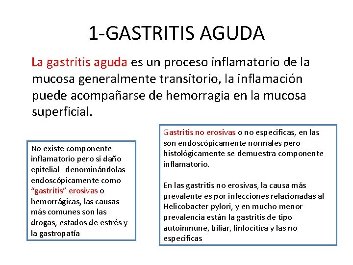 1 -GASTRITIS AGUDA La gastritis aguda es un proceso inflamatorio de la mucosa generalmente