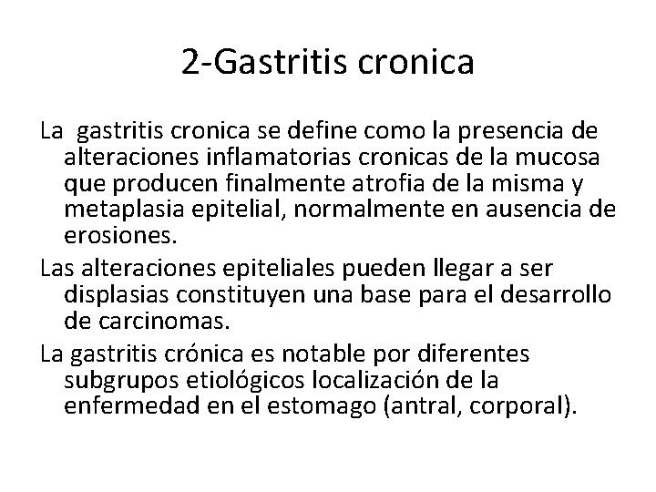 2 -Gastritis cronica La gastritis cronica se define como la presencia de alteraciones inflamatorias