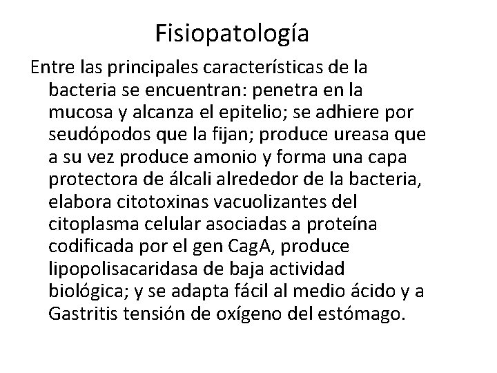 Fisiopatología Entre las principales características de la bacteria se encuentran: penetra en la mucosa