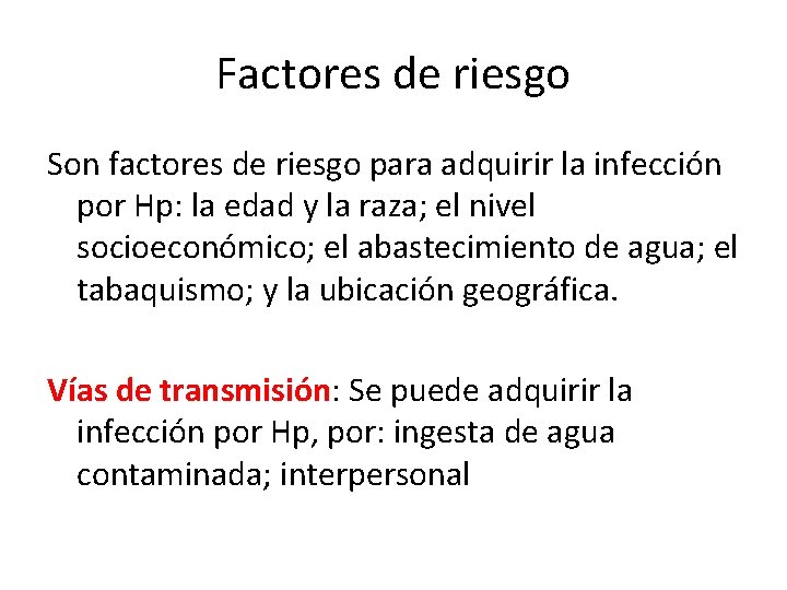 Factores de riesgo Son factores de riesgo para adquirir la infección por Hp: la