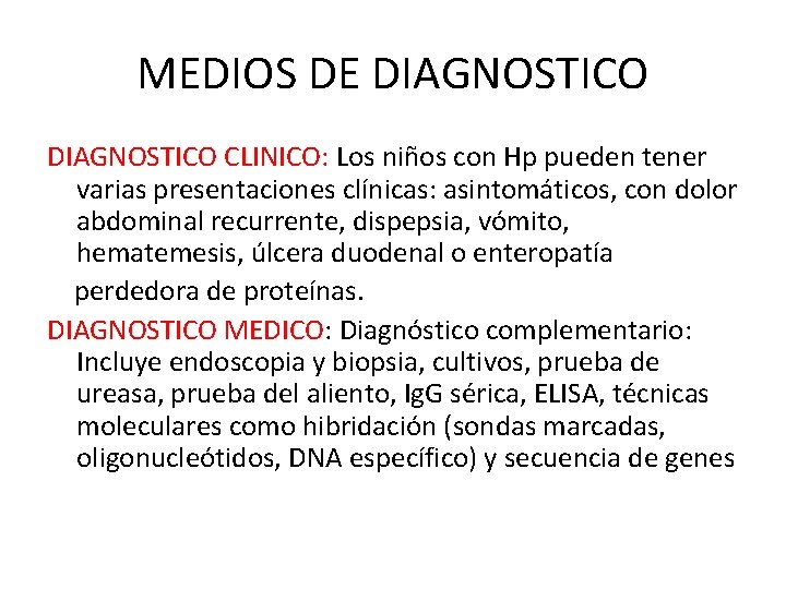 MEDIOS DE DIAGNOSTICO CLINICO: Los niños con Hp pueden tener varias presentaciones clínicas: asintomáticos,