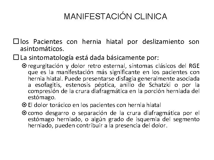 MANIFESTACIÓN CLINICA los Pacientes con hernia hiatal por deslizamiento son asintomáticos. La sintomatología está