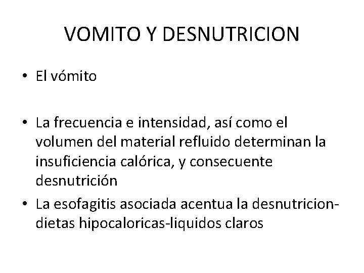 VOMITO Y DESNUTRICION • El vómito • La frecuencia e intensidad, así como el