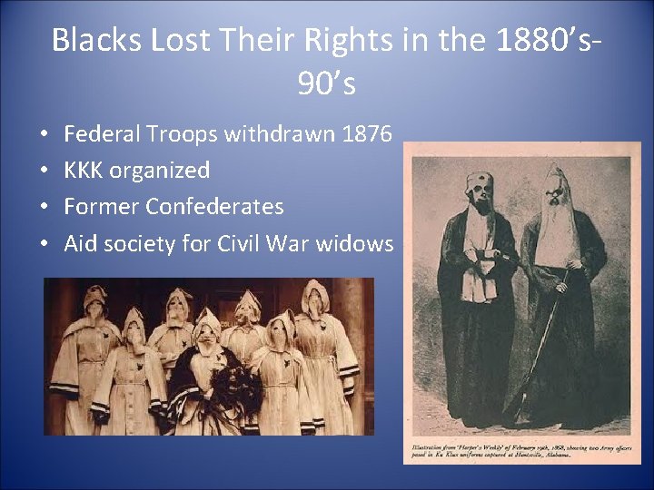 Blacks Lost Their Rights in the 1880’s 90’s • • Federal Troops withdrawn 1876