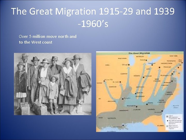 The Great Migration 1915 -29 and 1939 -1960’s Over 5 million move north and
