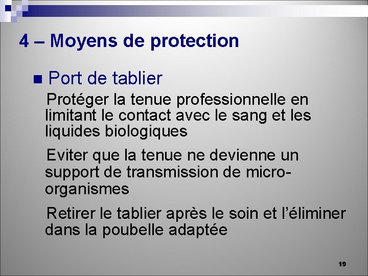 4 – Moyens de protection n Port de tablier Protéger la tenue professionnelle en