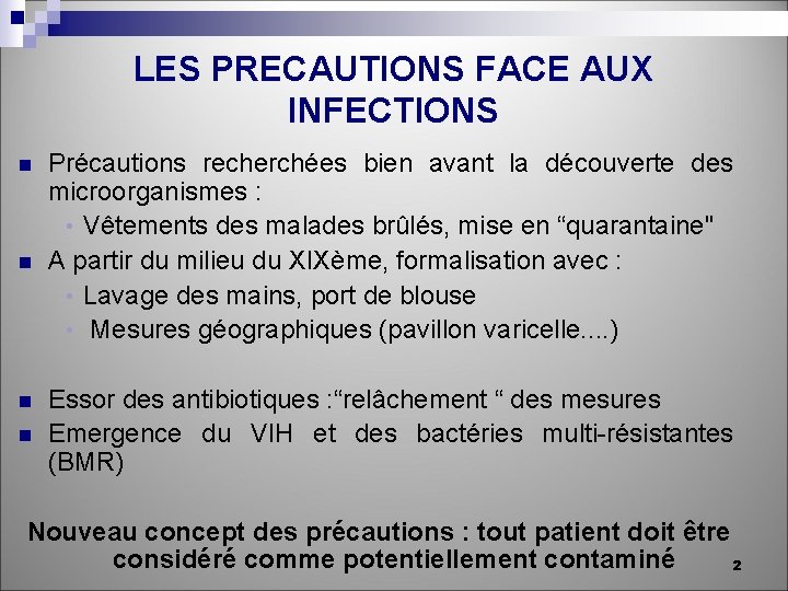 LES PRECAUTIONS FACE AUX INFECTIONS n n Précautions recherchées bien avant la découverte des