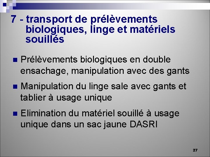 7 - transport de prélèvements biologiques, linge et matériels souillés n Prélèvements biologiques en