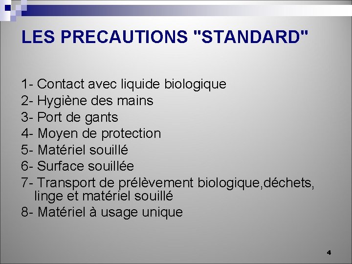 LES PRECAUTIONS "STANDARD" 1 - Contact avec liquide biologique 2 - Hygiène des mains