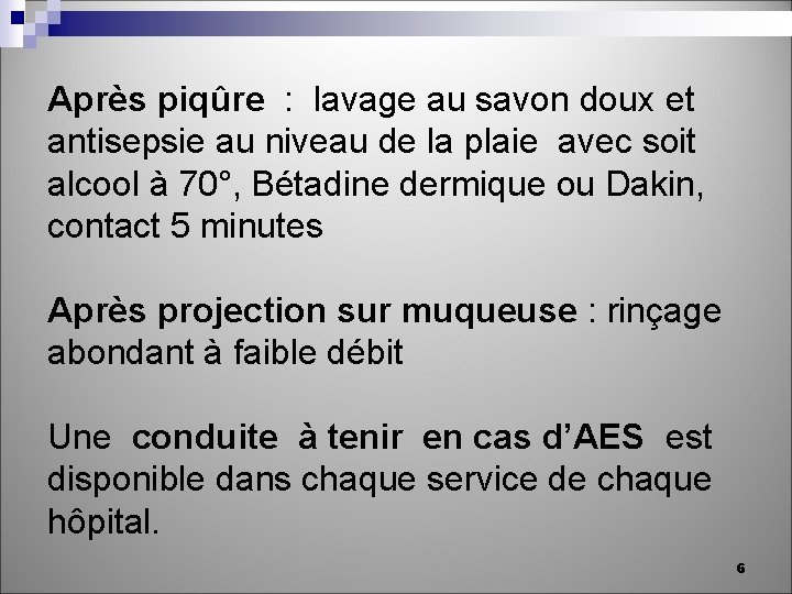 Après piqûre : lavage au savon doux et antisepsie au niveau de la plaie