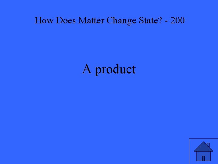 How Does Matter Change State? - 200 A product 